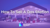 How To Sell A Gas Station (Tried & Tested Methods)