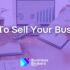 How To Sell a Manufacturing Business Effectively In 2024