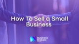 How To Sell a Small Business (Guide For Owners)