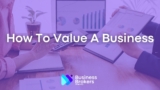 How To Value A Business: Methods By Experts